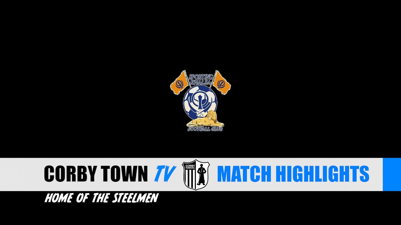 MATCH HIGHLIGHTS: SPORTING KHALSA vs CORBY TOWN