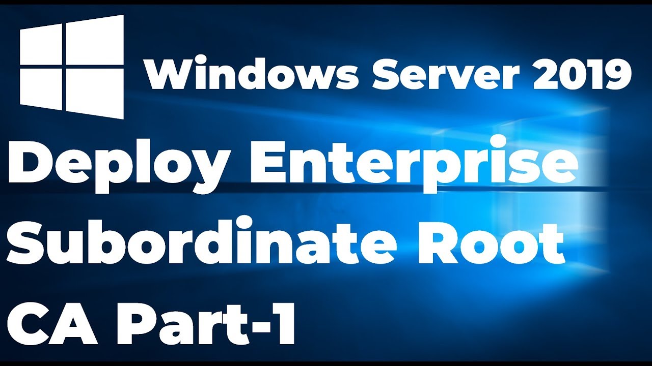 08.  Install and Configure Enterprise Subordinate Root CA  Part-1