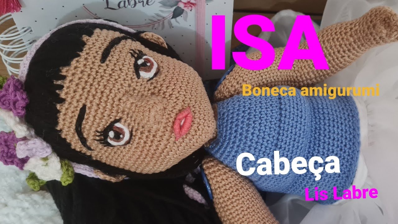 Isa- uma linda menina- cabeça- boneca amigurumi - crochê- artesanato