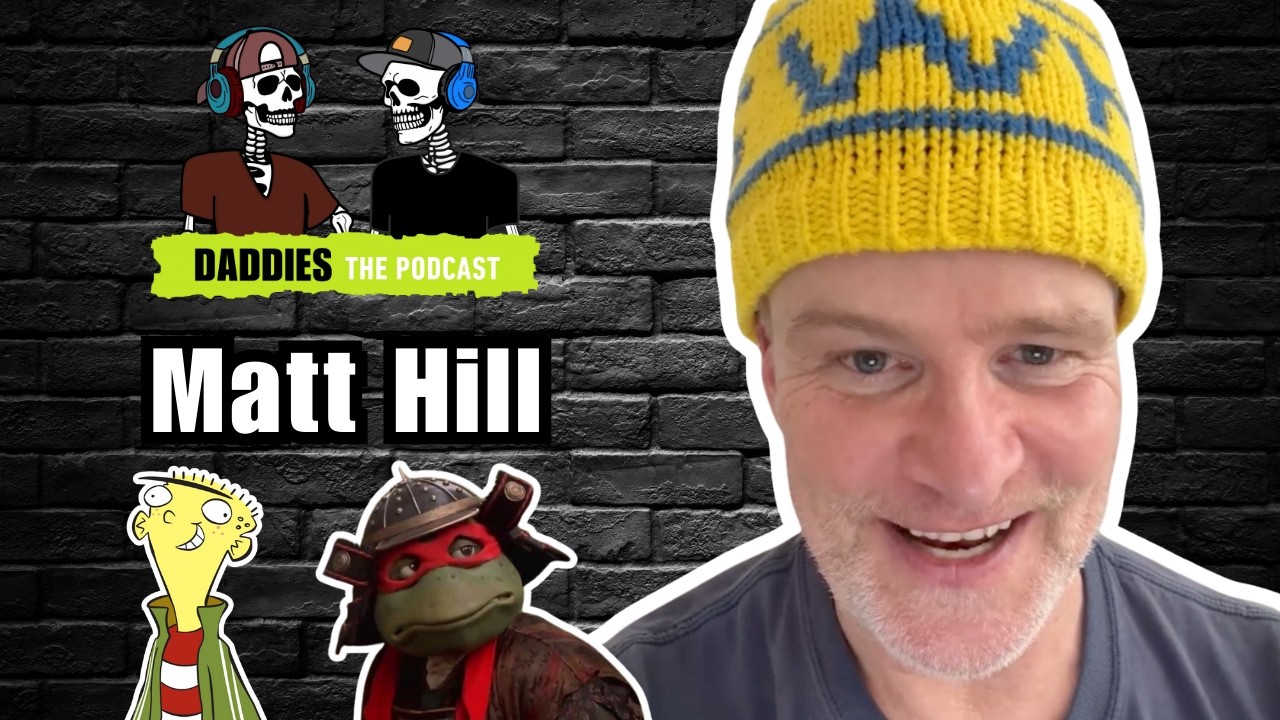 Matt Hill (Voice Actor) | Daddies the Podcast | Episode 106
