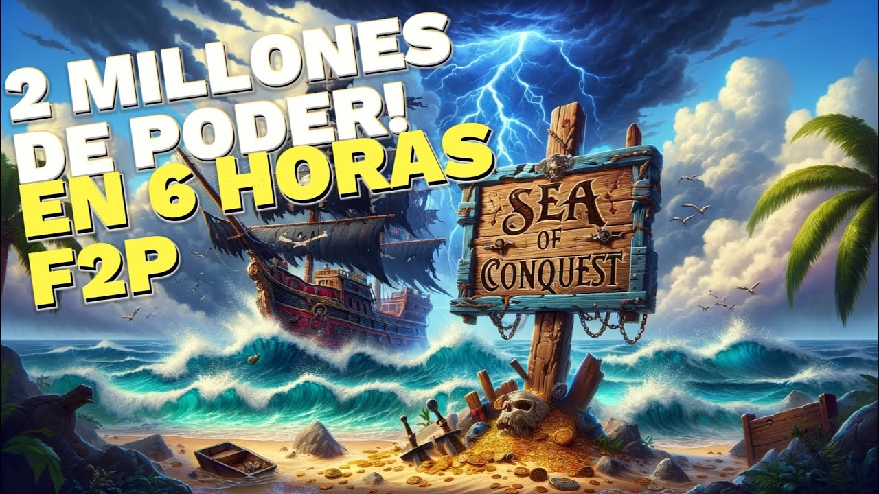 SEA OF CONQUEST | 2 MILLONES DE PODER EL PRIMER DIA SIENDO F2P (TIPS Y CONSEJOS)