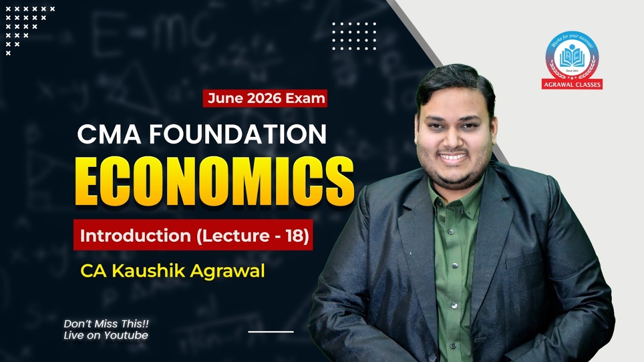 CMA Foundation | Jun 26 | Economics | Introduction | Lec 18 | CA Kaushik Agrawal | Agrawal Classes