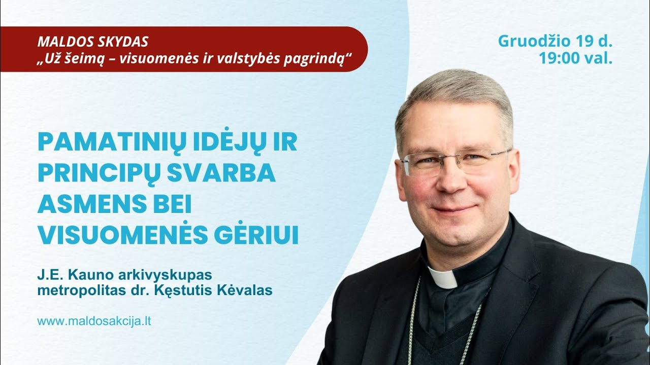 III tema. Pamatinių idėjų ir principų svarba asmens bei visuomenės gėriui. J.E. Kęstutis Kėvalas