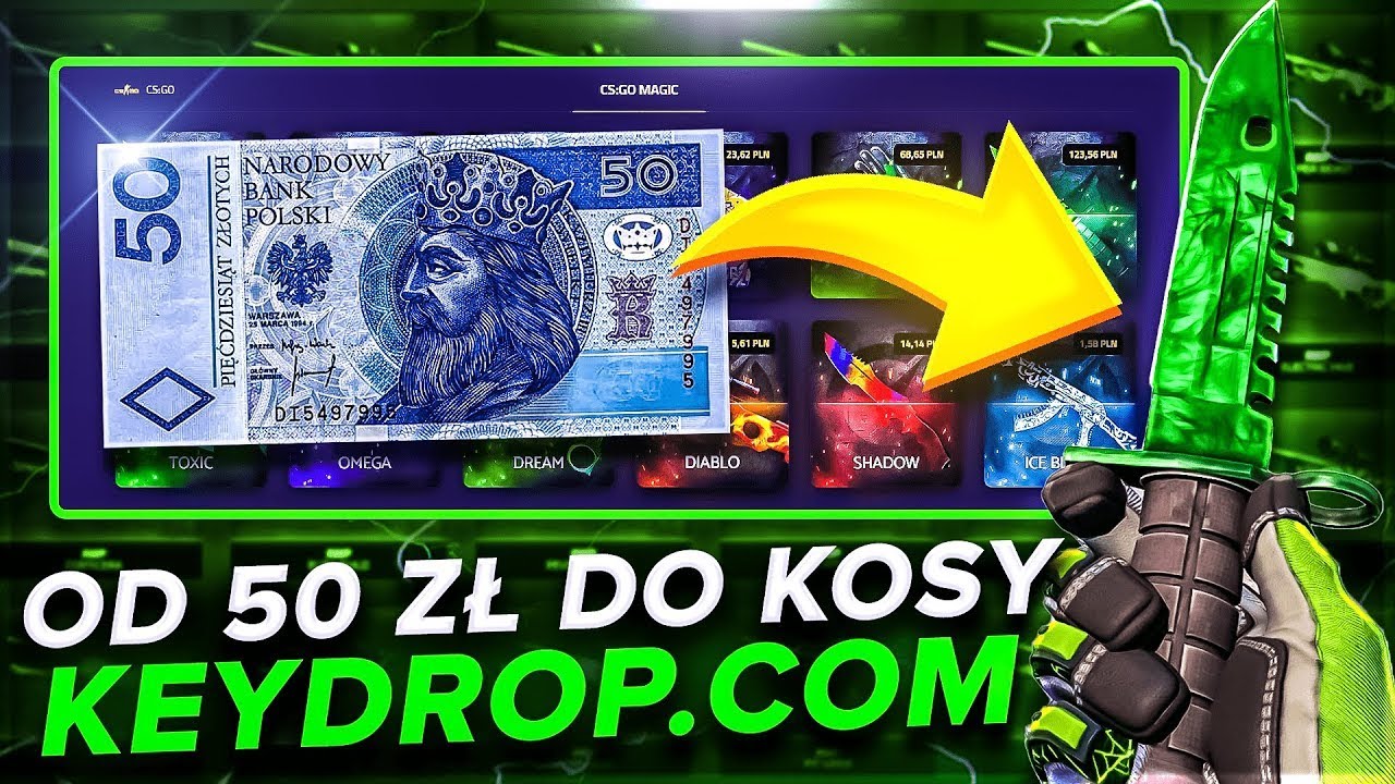 Od 50 ZŁ do KOSY na KEY-DROP.COM ! 😈