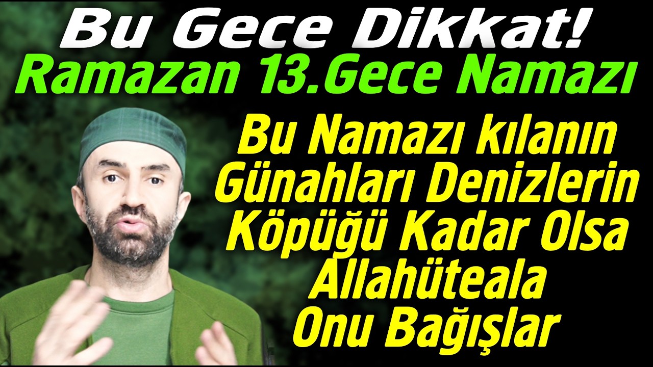2 Mart Ramazan 13.Gece Namazına Dikkat!..Herkese nasip olmayacak muhteşem bir namaz..Müjde dolu..