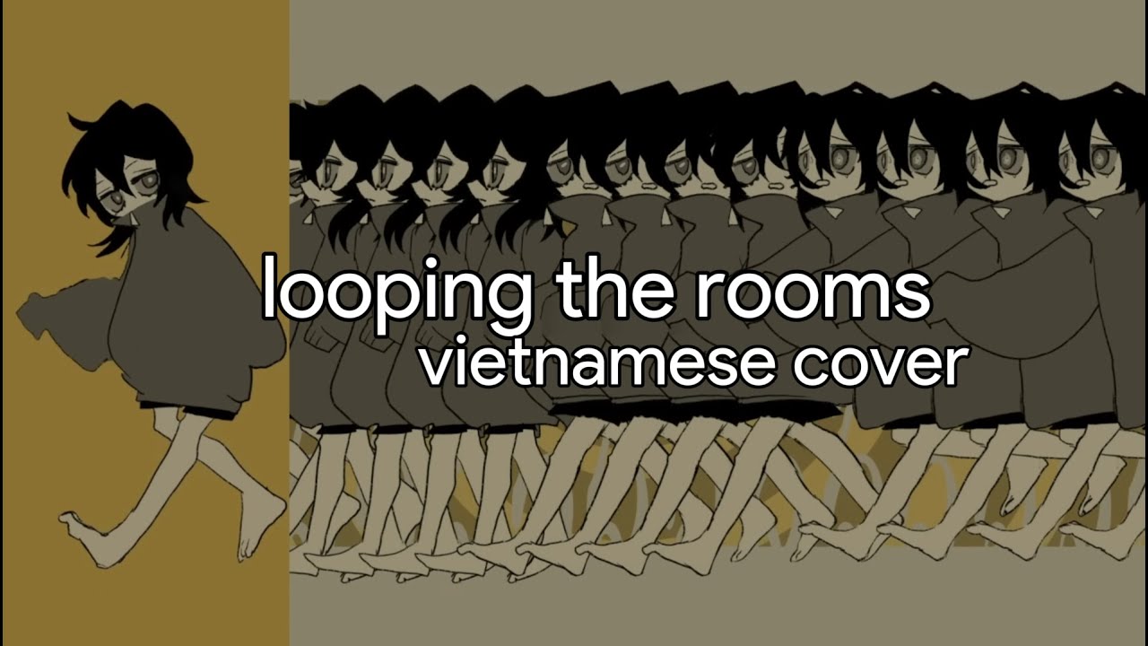 [Vietnamese Cover] looping the rooms / vô hạn phòng ft. Shimon Topaz