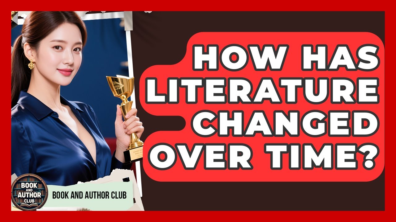 How Has Literature Changed Over Time? | Book and Author Club News