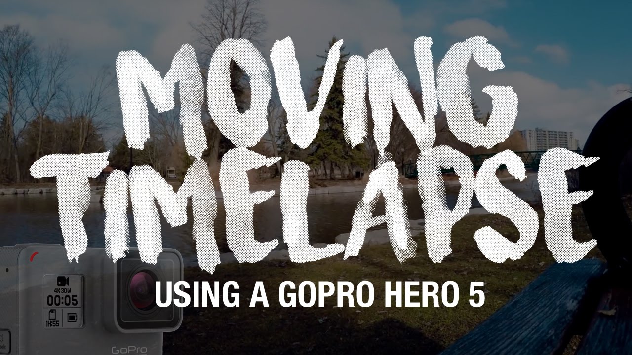 GoPro Hero 5 Moving Time Lapse Tutorial