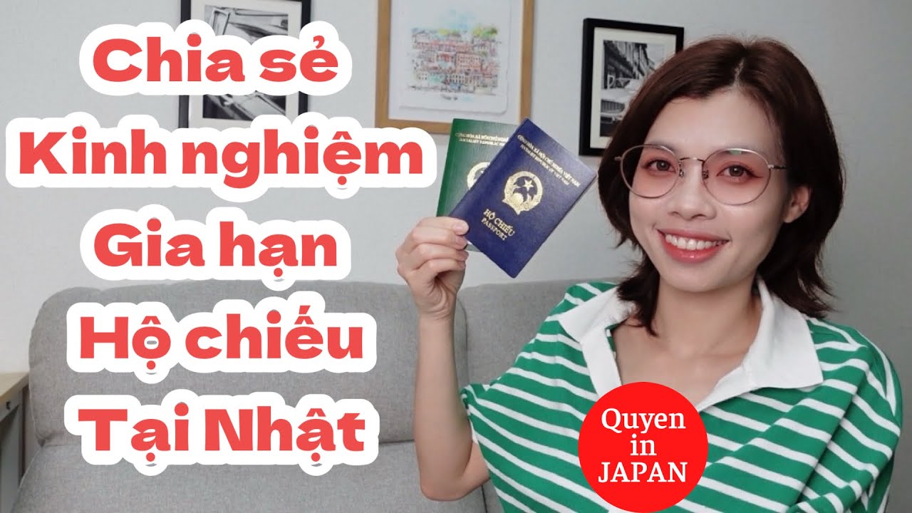 Chia Sẻ Kinh Nghiệm Gia Hạn Hộ Chiếu Hết Hạn Đại Sứ Quán Việt Nam Tại Nhật Bản