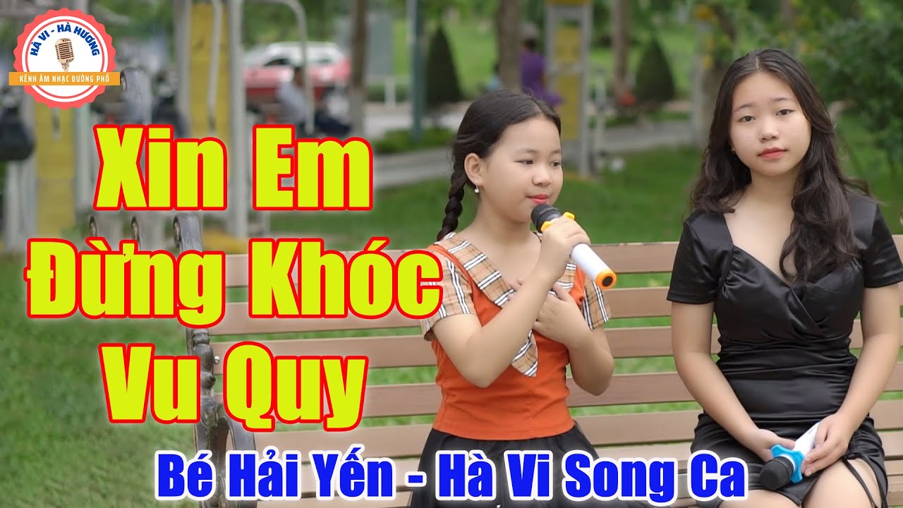 Xin Em Đừng Khóc Vu Quy - 2 Chị Em Khiến Cả Công Viên Ngỡ Ngàng Với Giọng Hát | Hà Vi Hải Yến
