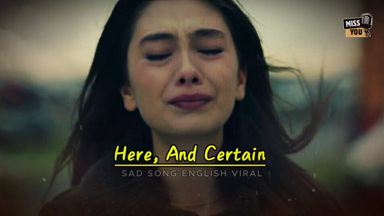 Here, And Certain | The Most Heartbreaking English Viral Song of 2026
