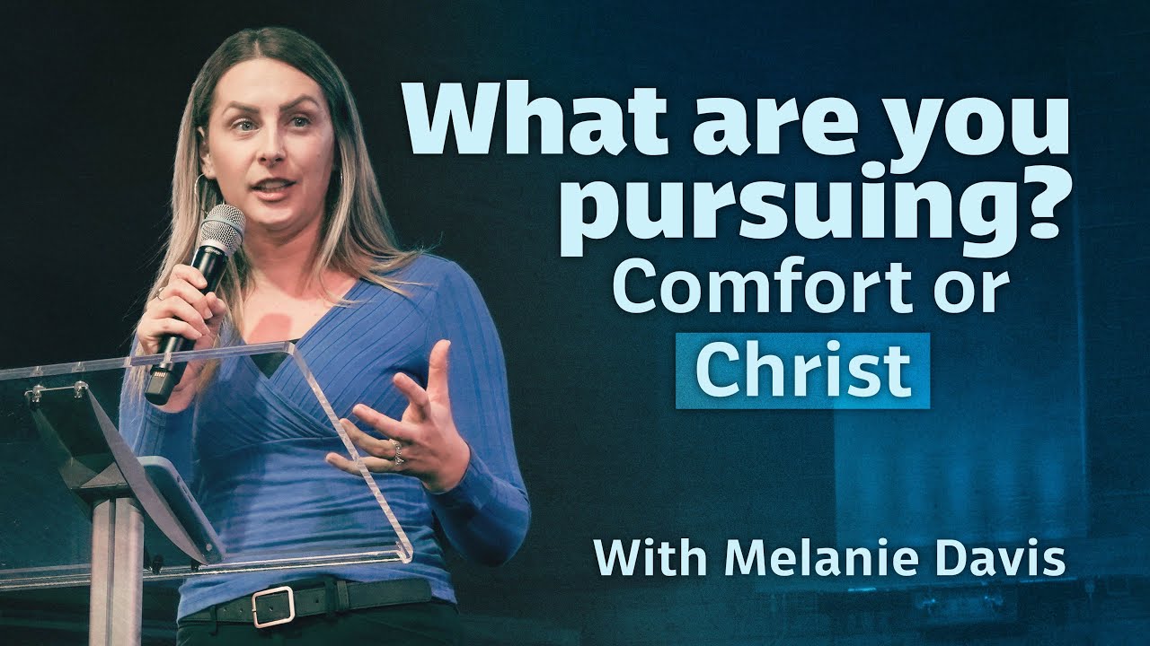 What Are You Pursuing? Comfort or Christ with Melanie Davis