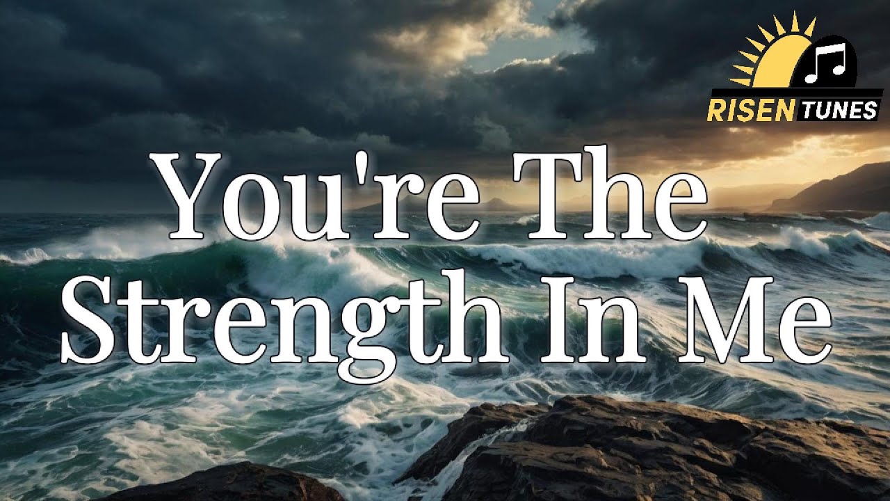 You're The Strength In Me | Christian Worship Song | Official Lyric Video
