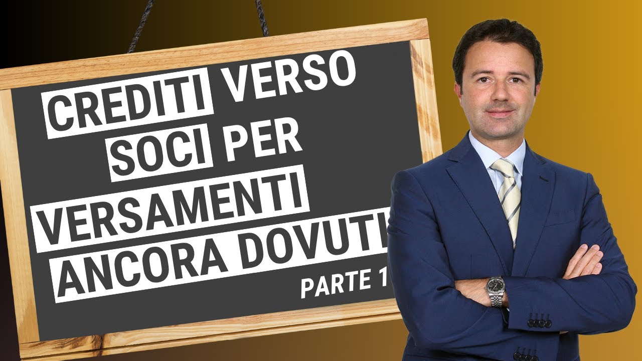 Crediti verso Soci per Versamenti ancora dovuti (parte 1): cosa sono?