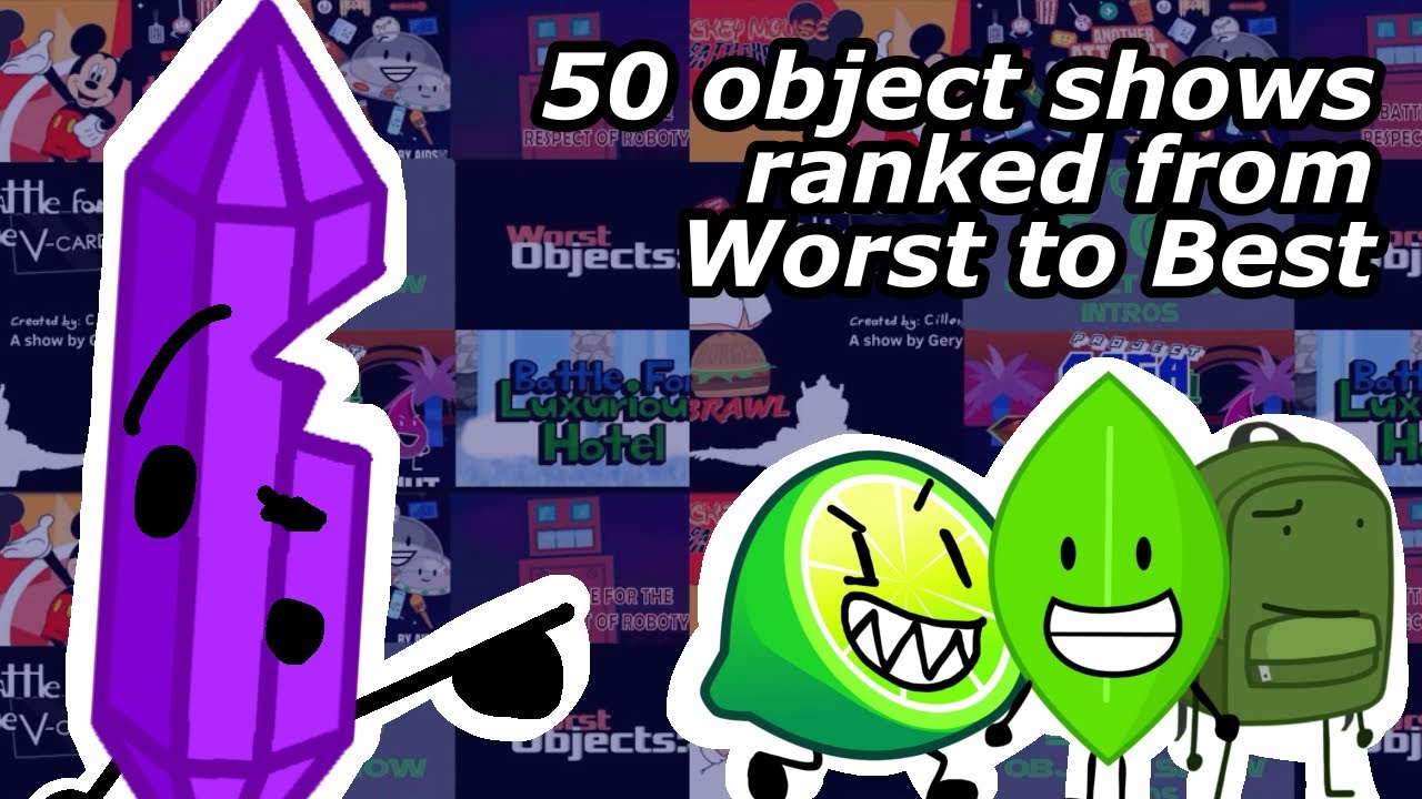 I ranked 50 object shows from WORST to BEST&hellip;
