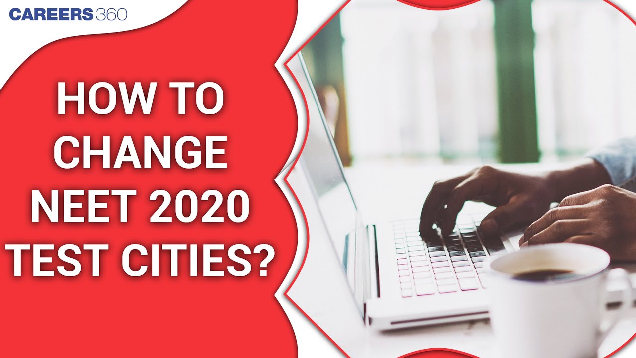 How to Change NEET 2020 Test Cities | Exam Centres Change Option Provided by NTA