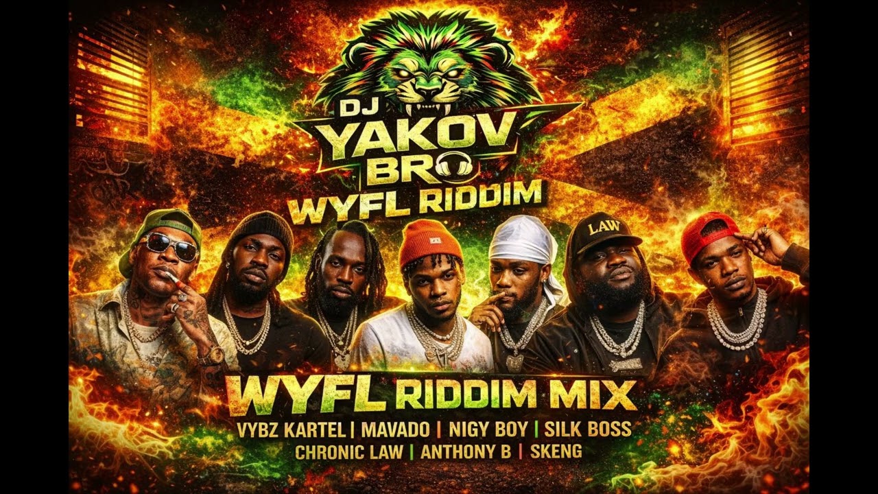 WYFL RIDDIM MIX By DJ Yakov Bro 2026 🔥 Vybz kartel ,Chronic law ,Skeng ,Nigy boy ,Silk Boss,Mavado