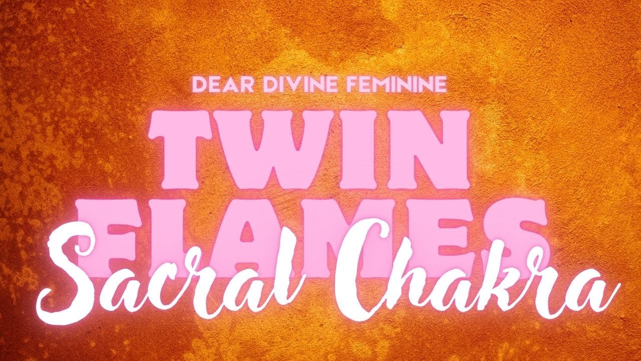 Sacral Chakra ❤️‍🔥 Twin Flames
