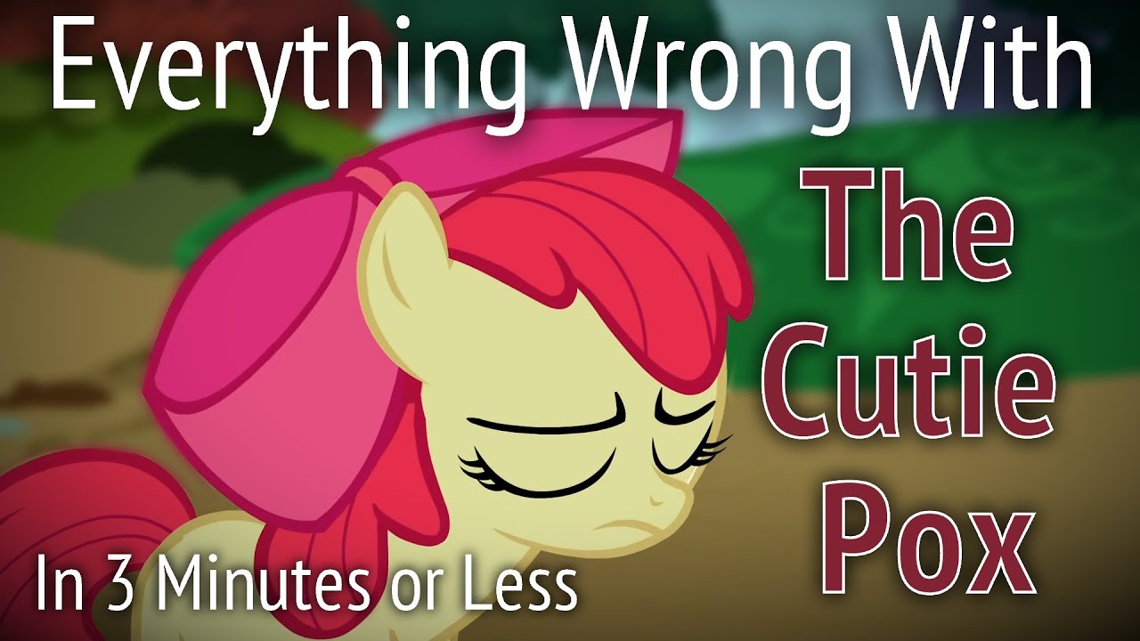 (Parody) Everything Wrong With The Cutie Pox in 3 Minutes or Less