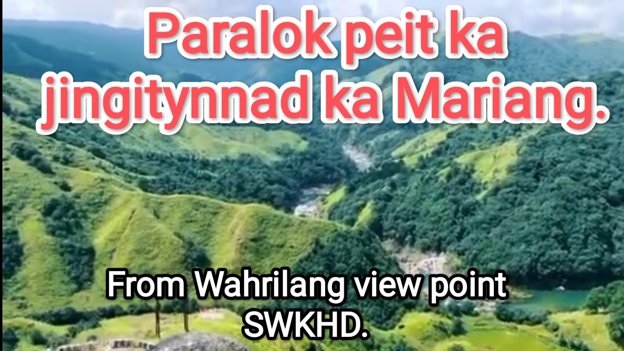Wahrilang View point, SWKHD, Kaba ngi lah ban iohi ia ka jingitynnad ki lum ki wah. 