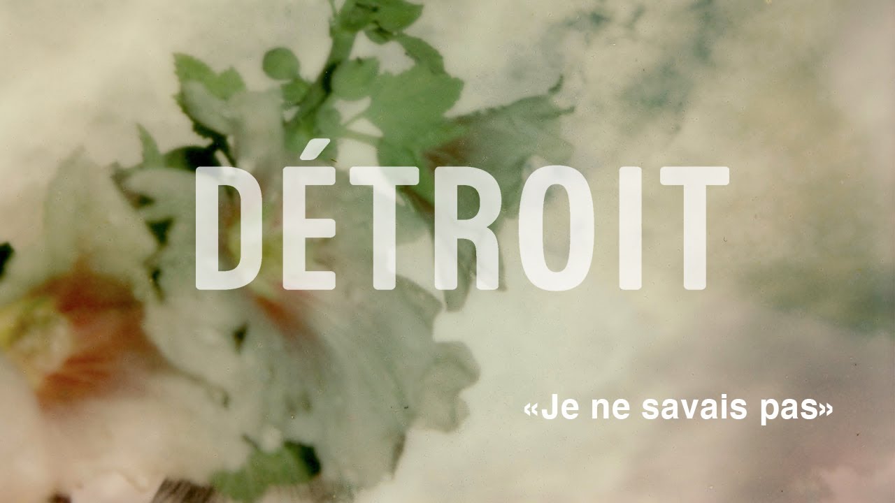 DÉTROIT - JE NE SAVAIS PAS