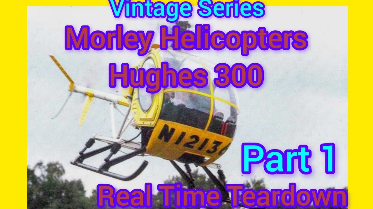 RC Scale Helicopters/Vintage Morley Hughes 300/ real time tear down ready for refurbing 