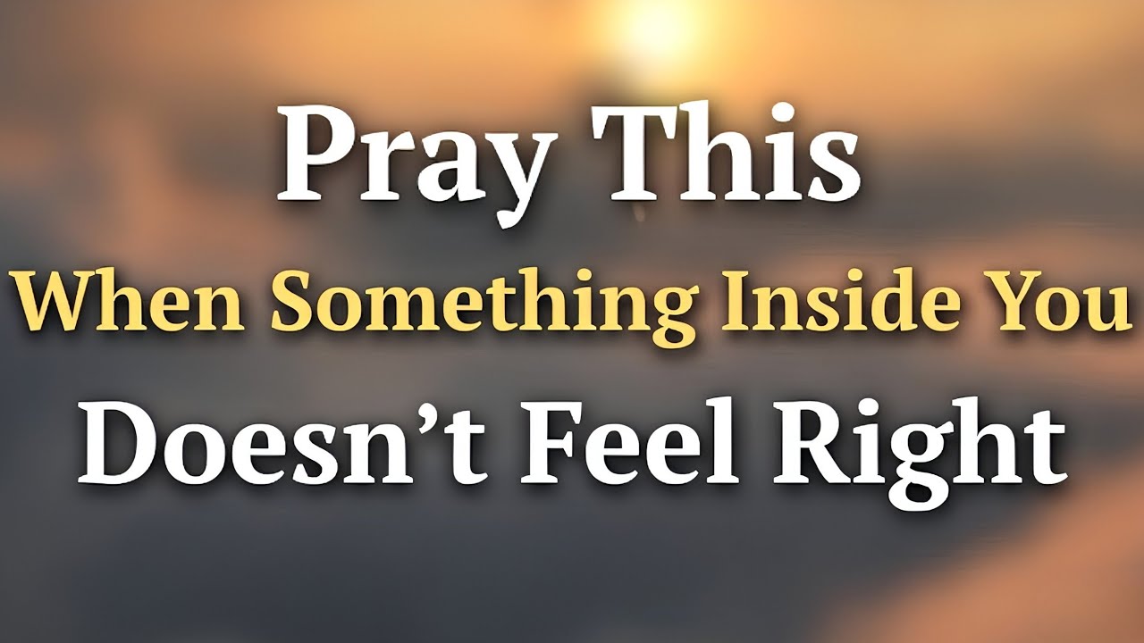 Pray This When Something Inside You Doesn't Feel Right | Morning Grace Prayer 