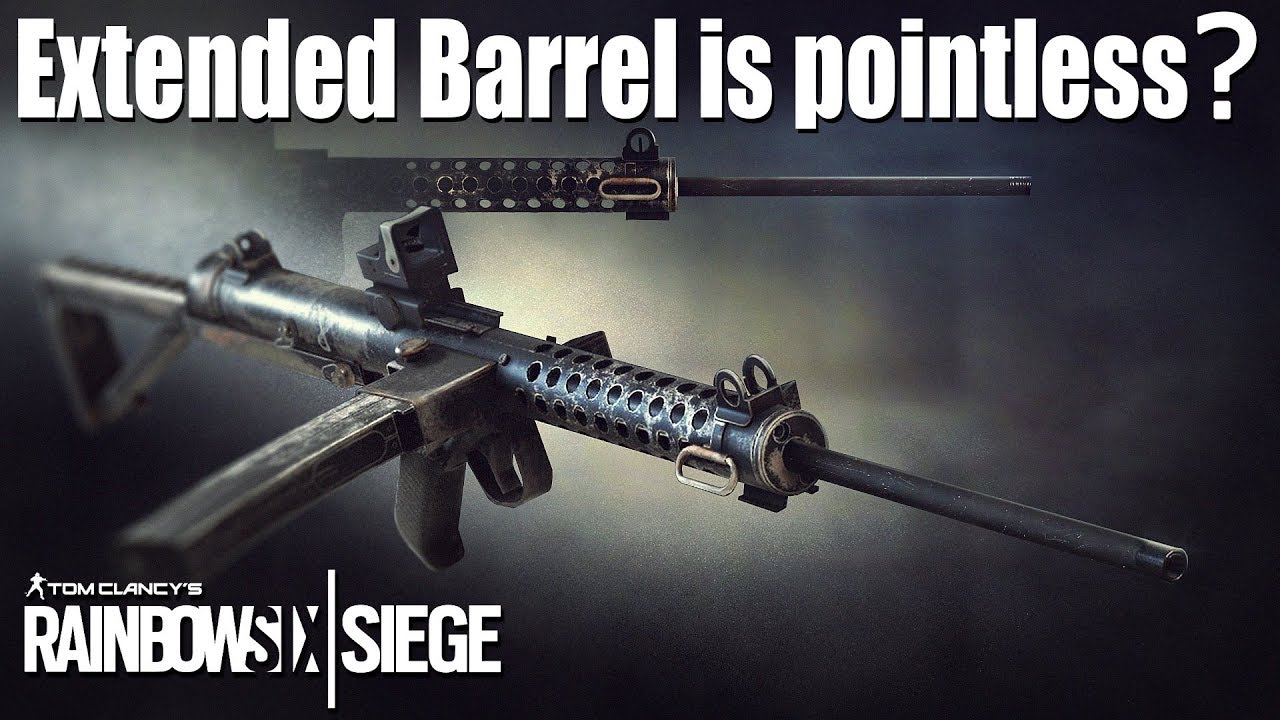 Extended Barrel is pointless? - Rainbow Six | Siege