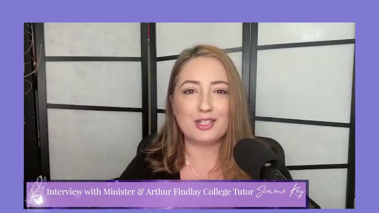 Interview with Minister & Arthur Findlay College Tutor Simone Key