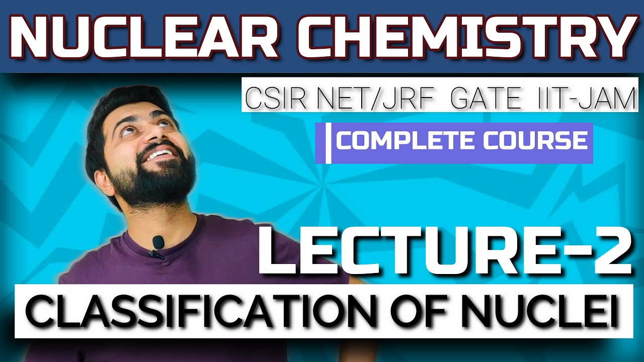 Nuclear Chemistry | Lec -2 | Classification of Nuclei | CSIR NET/JRF | GATE | IIT-JAM
