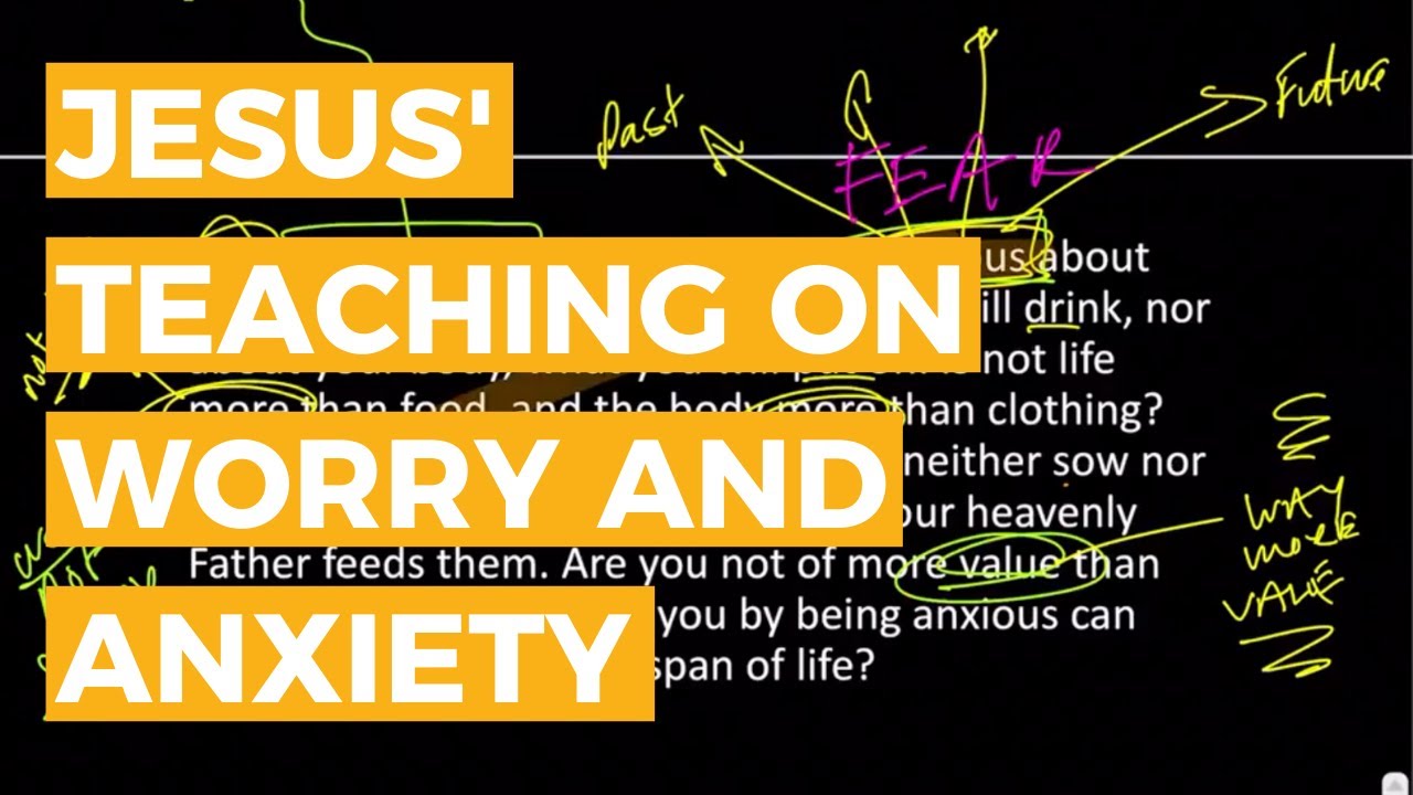 Jesus' Teaching on Worry and Anxiety - Matthew 6:25-34 | Scripture Study