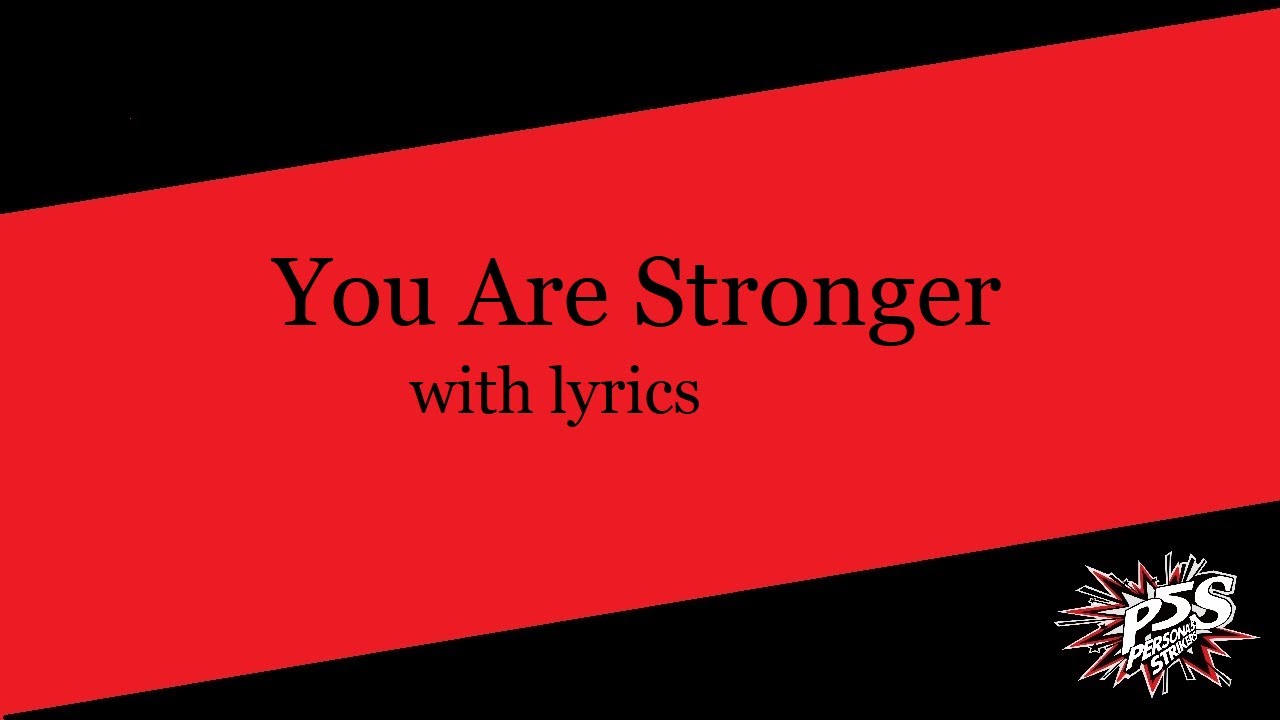 You Are Stronger with lyrics (Persona 5 Strikers Opening Full)