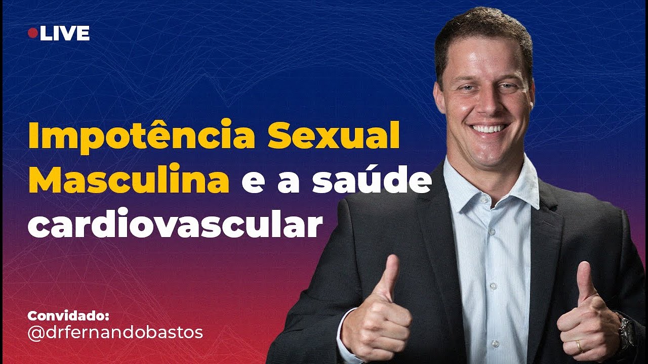 IMPOTÊNCIA SEXUAL E DOENÇAS CARDIOVASCULAR NOS HOMENS. | Dr. Túlio Sperb