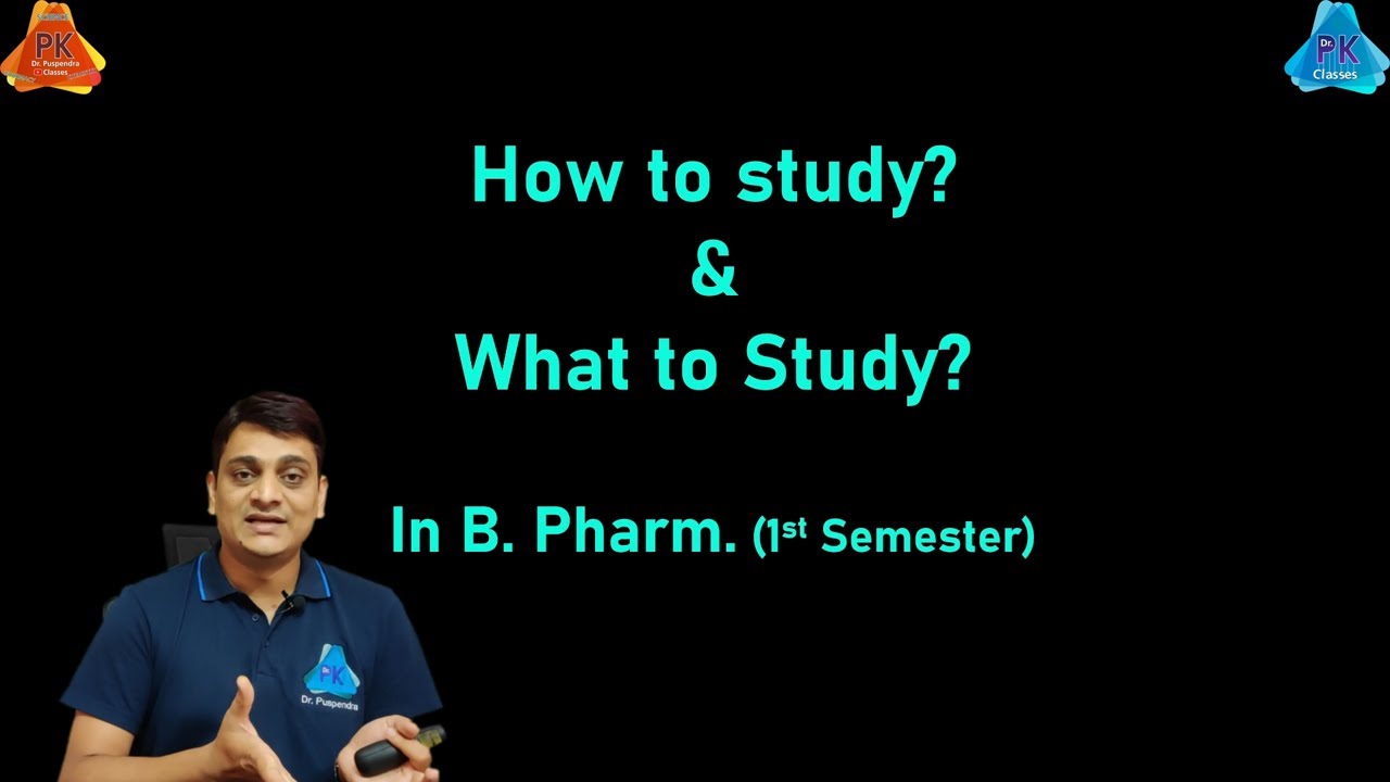 Do you have taken admission in B. Pharm.? How to Study & What to Study (By Dr. Puspendra)