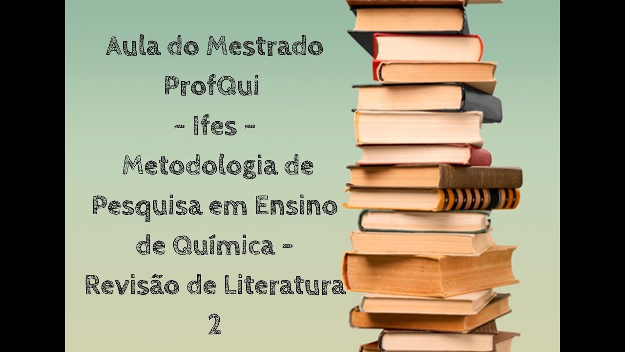 ProfQui - Metodologia de Pesquisa em Ensino de Química - Revisão de Literatura 2