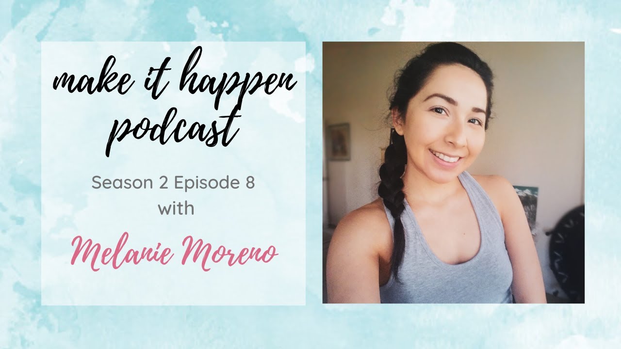 The Art of Making It Happen with Melanie Moreno ~ Make It Happen Podcast