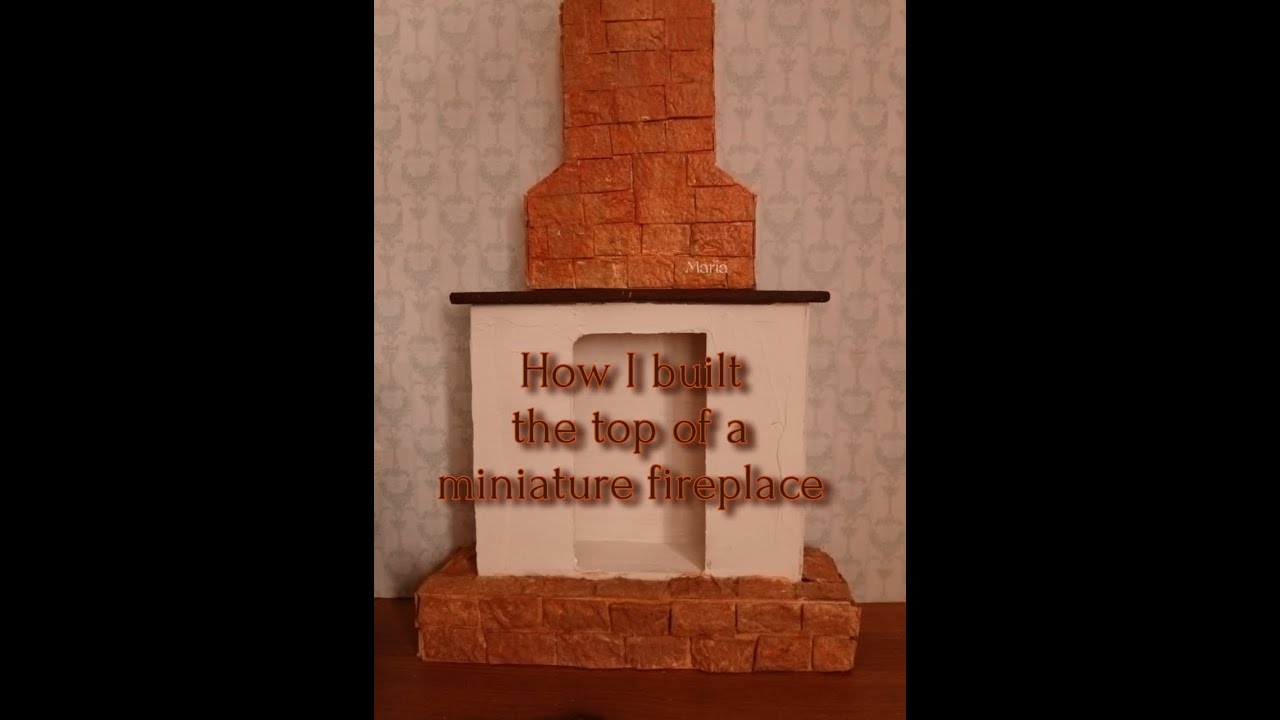How I built the top of a miniature fireplace