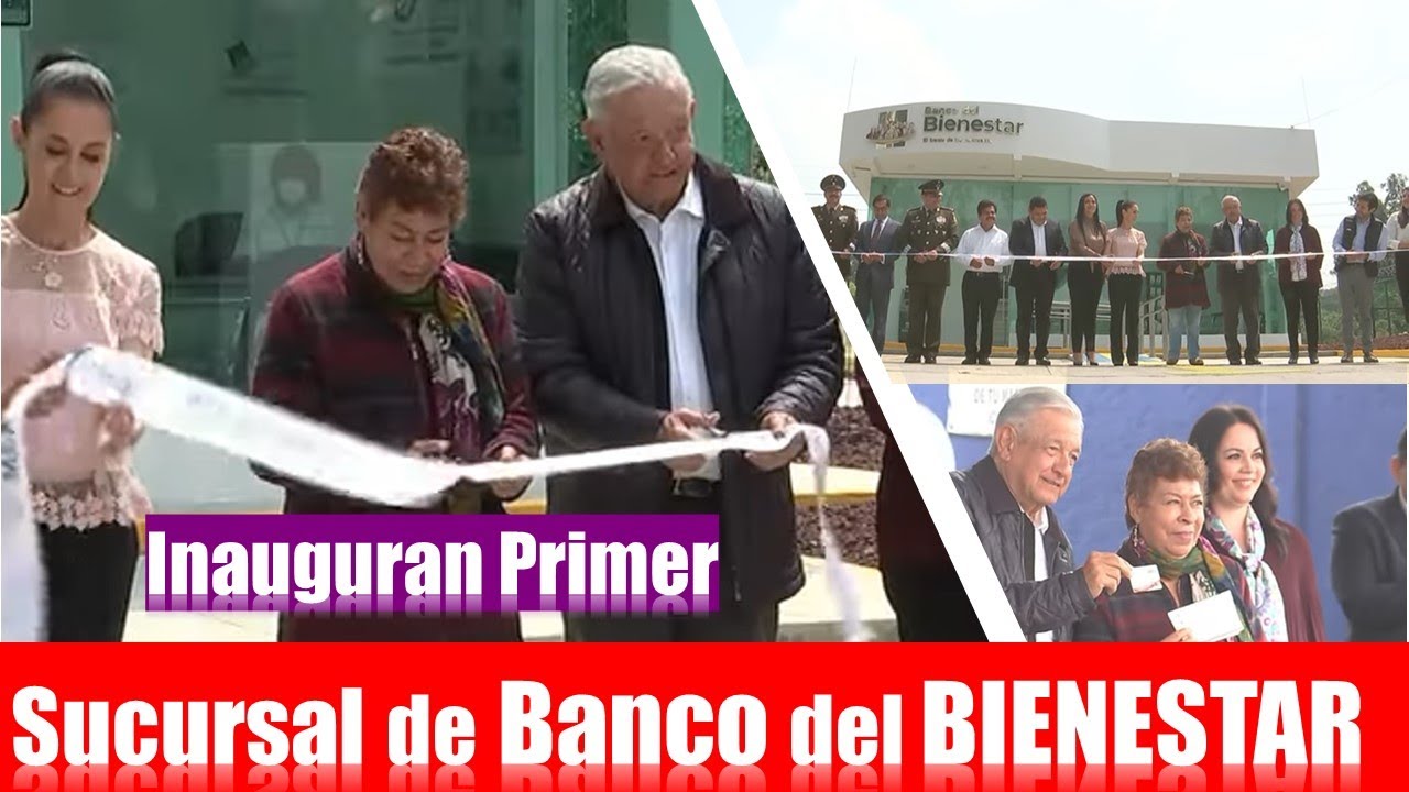 AMLO inaugura sucursales del Banco del Bienestar | Programas, BECAS, APOYOS.