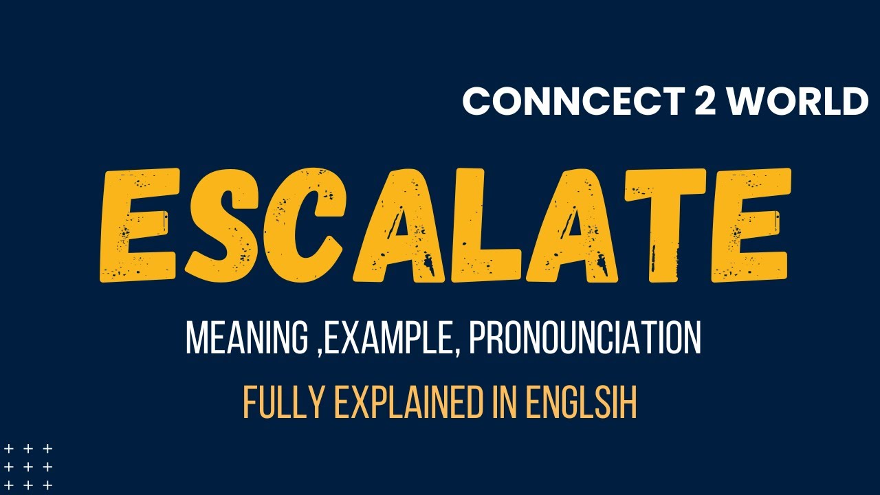 What Does  escalate  Means || Meanings And Definitions With  escalate  in ENGLISH