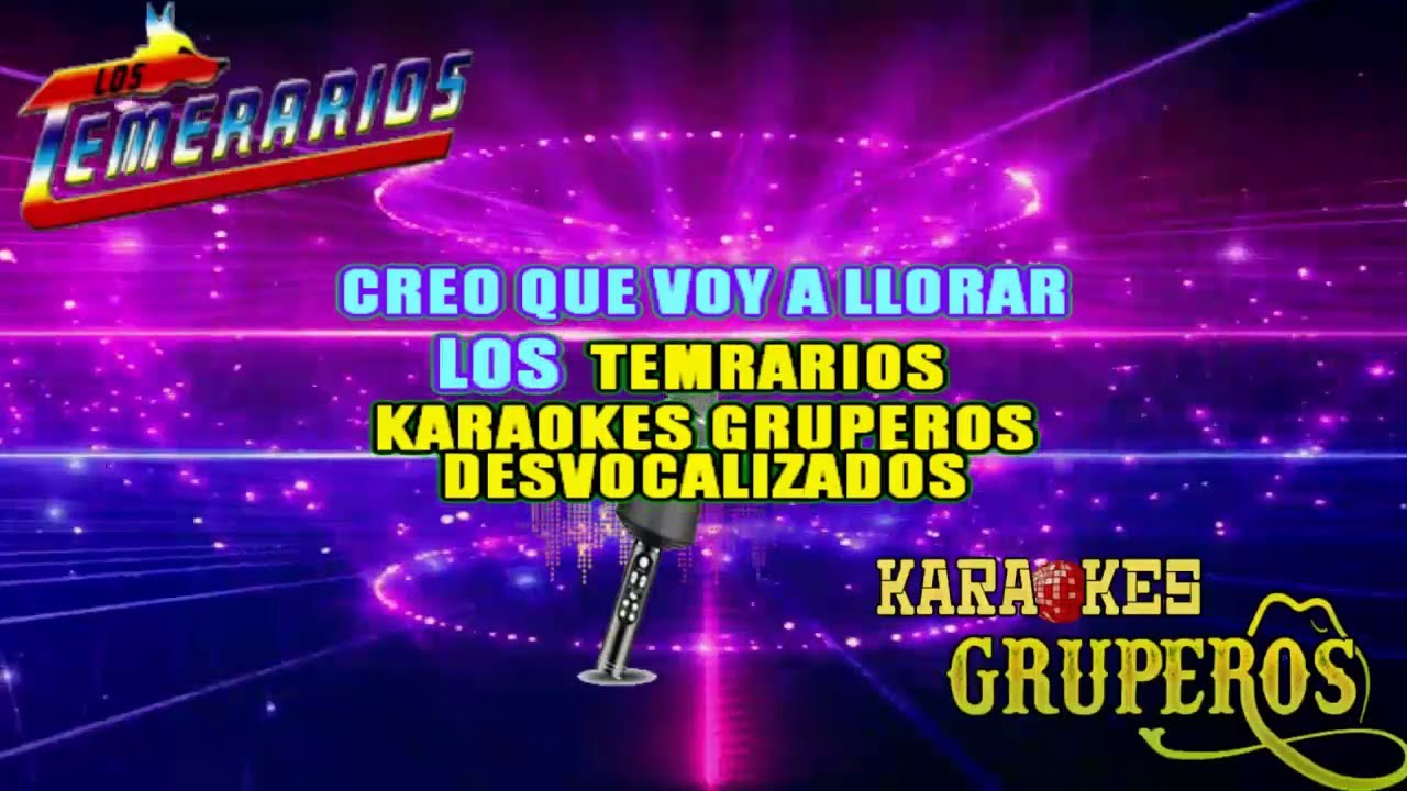 CREO QUE VOY A LLORAR 🎤🎵 LOS TEMERARIOS (KARAOKES GRUPEROS)