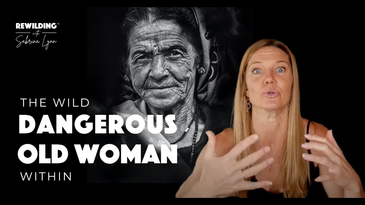 DANGEROUS OLD WOMAN: Rediscovering the Wild Woman Archetype that Sets You Free