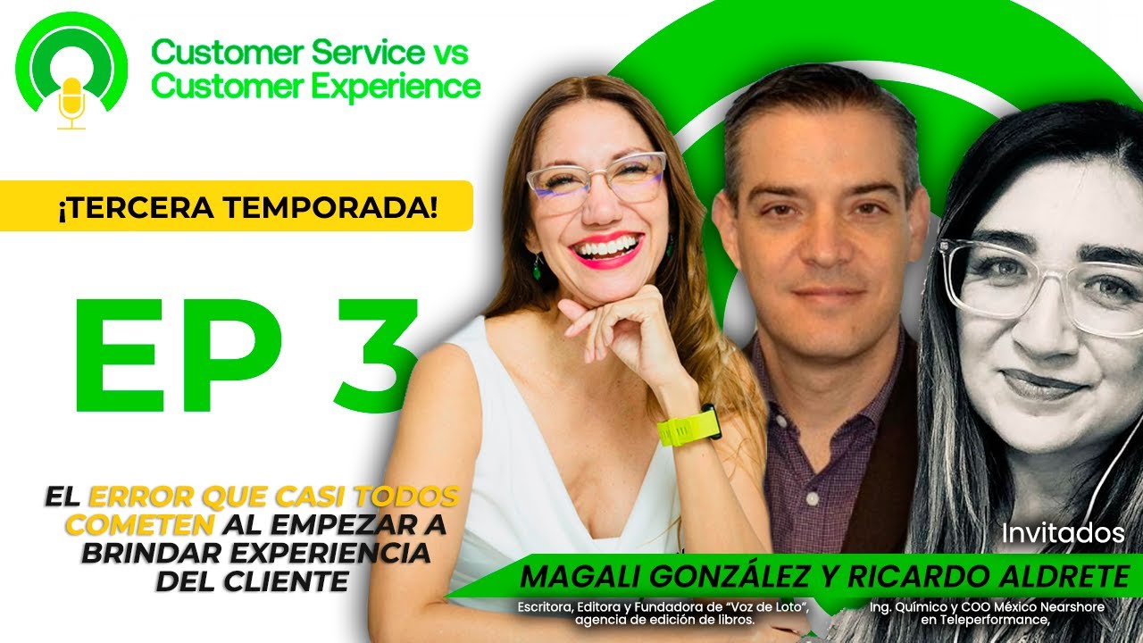 T3.- Episodio 3 - El Error que casi Todos cometen al Empezar a brindar Experiencia del Cliente.
