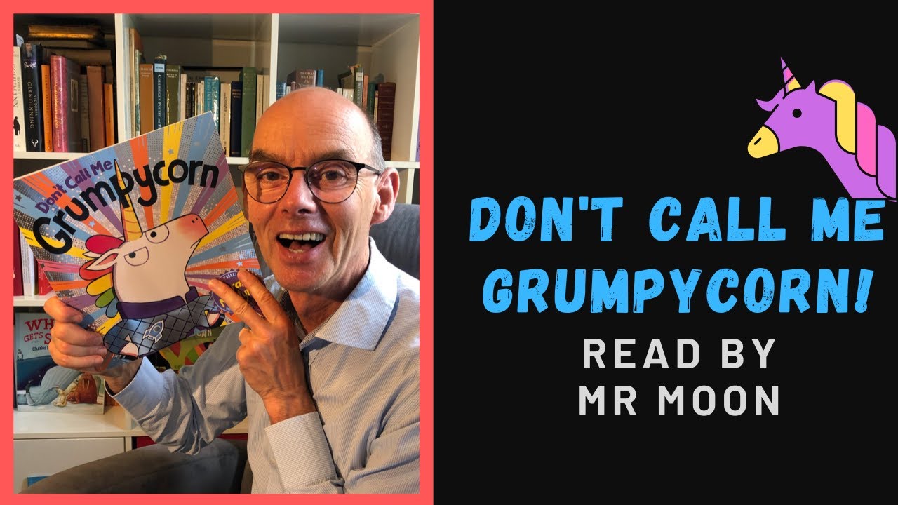 Don't Call Me Grumpycorn! Stories for children at  home.