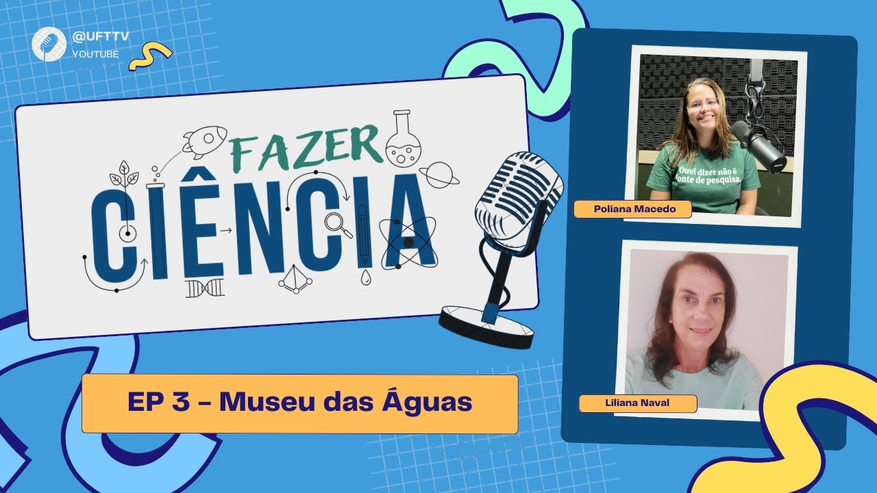 FAZER CIÊNCIA - Episódio 03 - T2: Museu das Águas