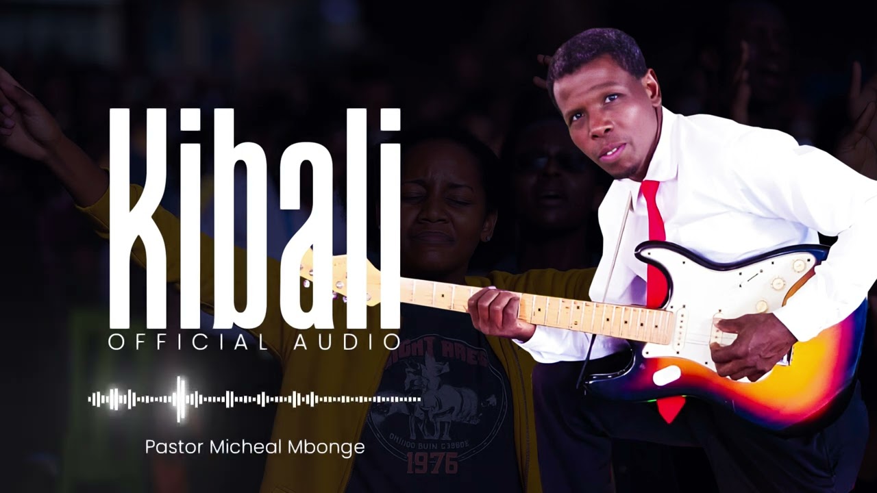 Kibali OFFICIAL AUDIO Pastor Michael Mbonge