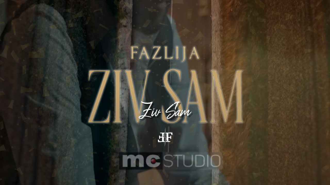 FAZLIJA - ZIV SAM (OFFICIAL VIDEO)