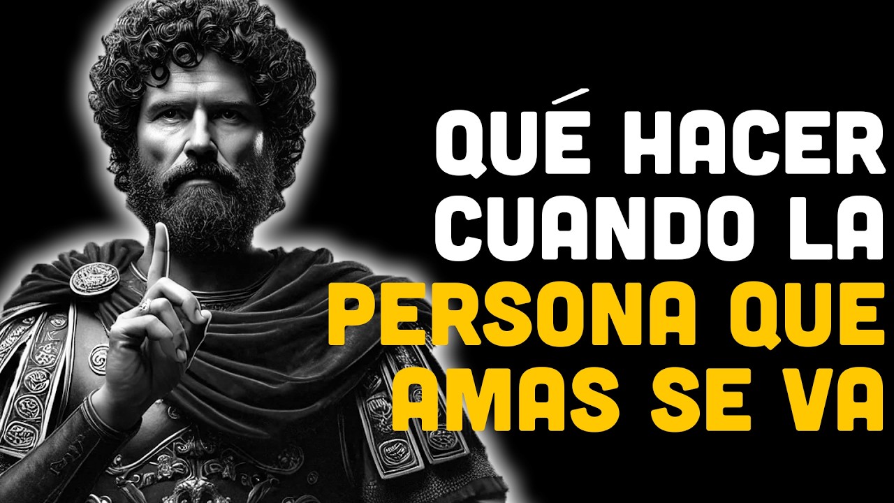 Qué Hacer Cuando La Persona Que Amas Se Va Y Te Deja En Ruinas | ESTOICISMO