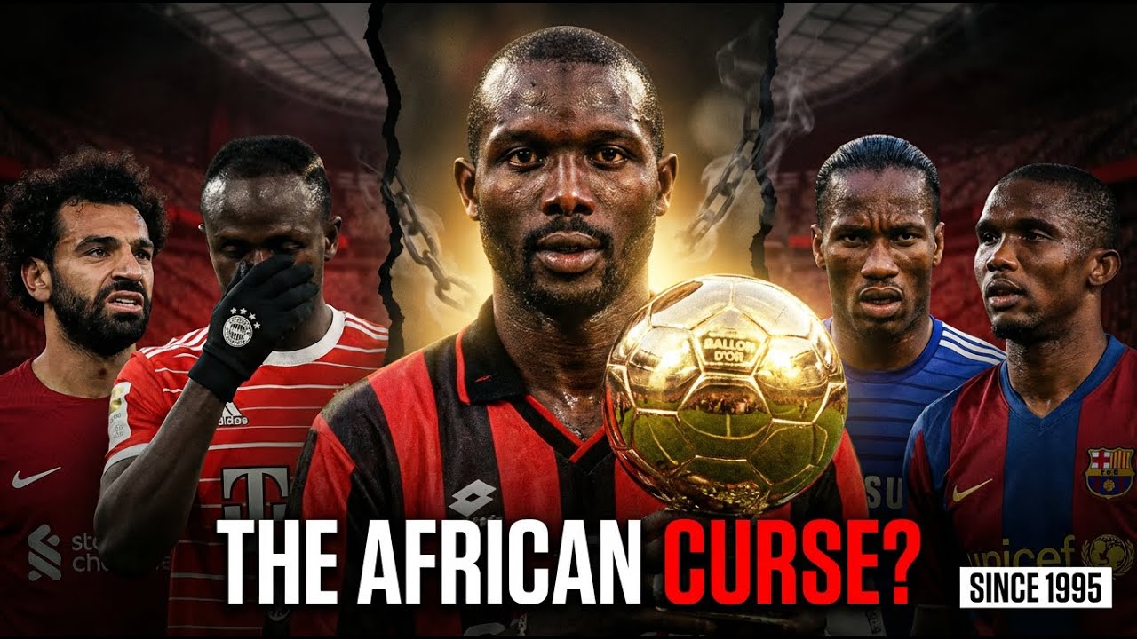 The Curse of the African Ballon d’Or – Why No African Player Has Won Since George Weah