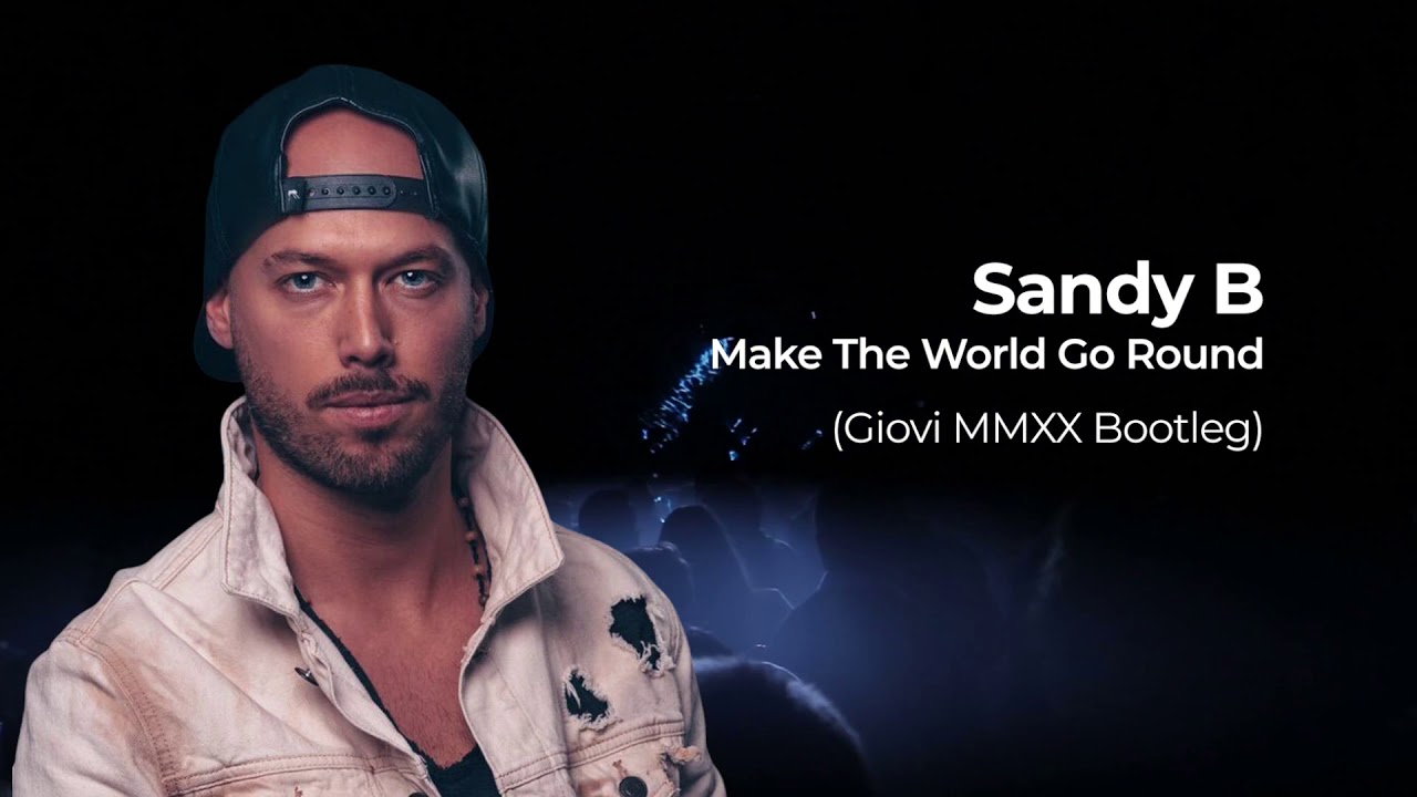 Sandy B - Make The World Go Round (Giovi MMXX Bootleg)