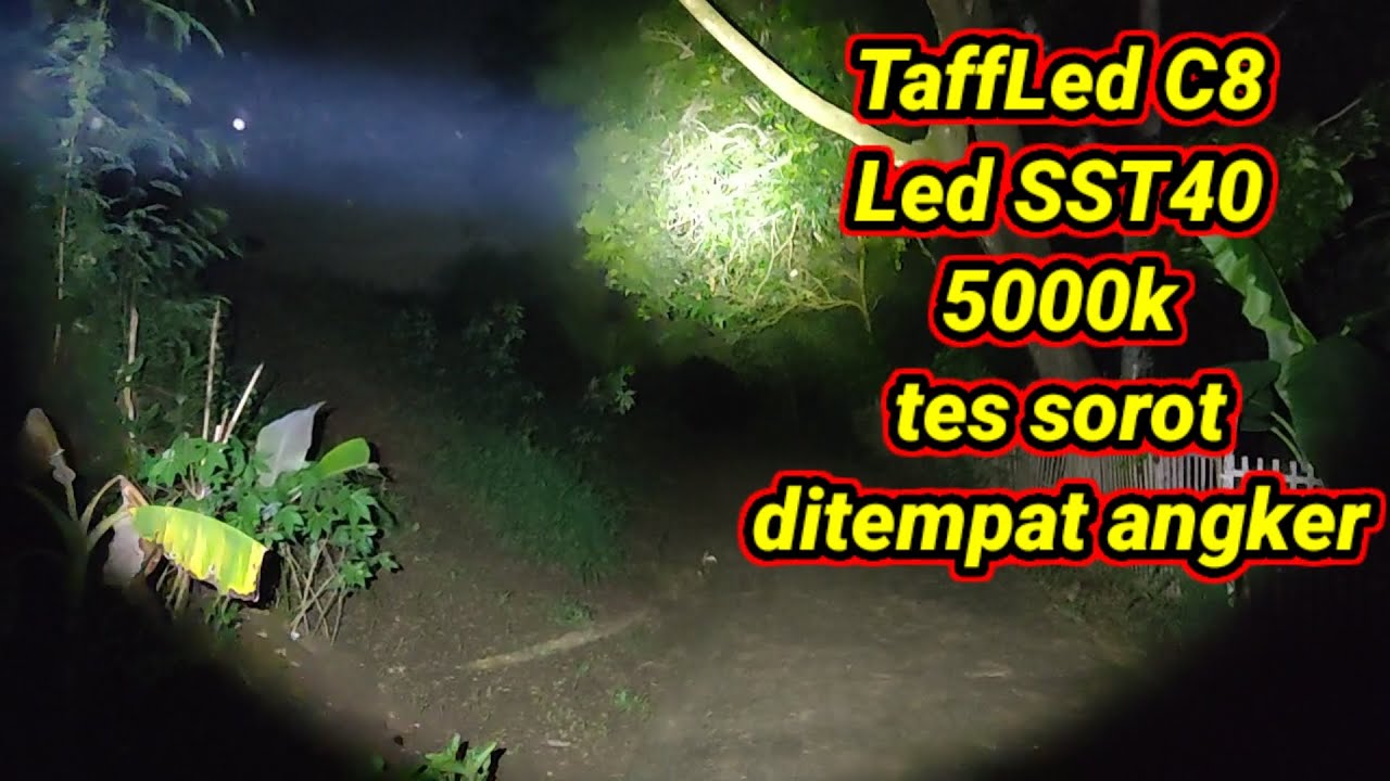 Test sorot ditempat angker senter TaffLed C8 driver ekoras 5A LED SST40